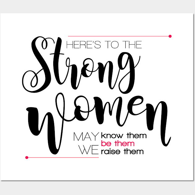 Here's to the strong women Wall Art by Andreaigv